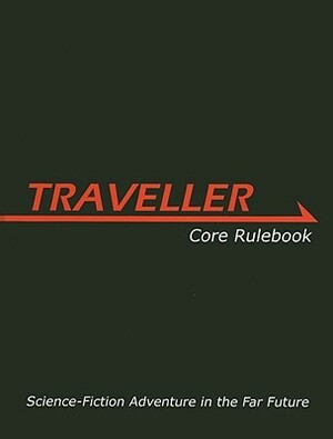 Traveller Core Rulebook: Science-Fiction Adventure in the Far Future by Gareth Ryder-Hanrahan