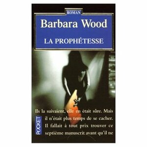 La prophétesse by Barbara Wood