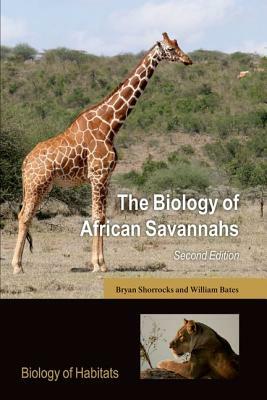 The Biology of African Savannahs by William Bates, Bryan Shorrocks