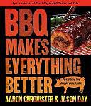 BBQ Makes Everything Better by Aaron Chronister, Jason Day