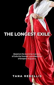 The Longest Exile by Tana Rebellis