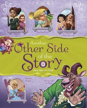 Another Other Side of the Story: Fairy Tales with a Twist by Jessica Gunderson, Trisha Speed Shaskan, Nancy Loewen