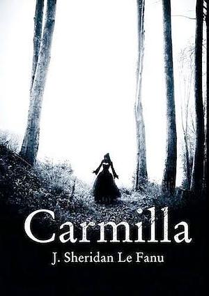 Carmilla by J. Sheridan Le Fanu