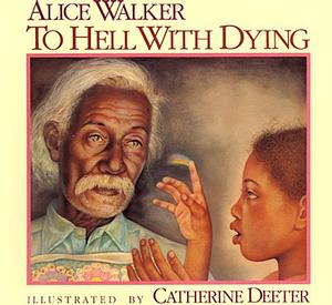 To Hell with Dying by Alice Walker