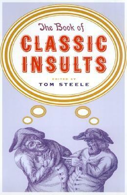 The Book of Classic Insults by Bill Adler, Tom Steele