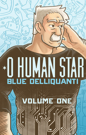 O Human Star, Volume One by Blue Delliquanti