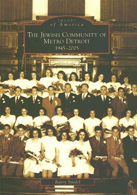 The Jewish Community of Metro Detroit 1945-2005 by Barry Stiefel