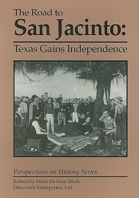 Road to San Jacinto: Texas Gains Indepen by 