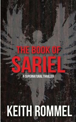 The Book of Sariel: A Supernatural Thriller by Keith Rommel