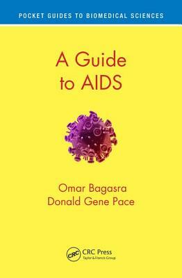 A Guide to AIDS by Omar Bagasra, Donald Gene Pace