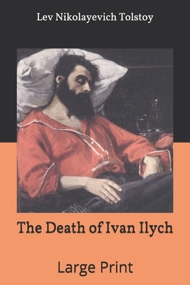 The Death of Ivan Ilych: Large Print by Leo Tolstoy