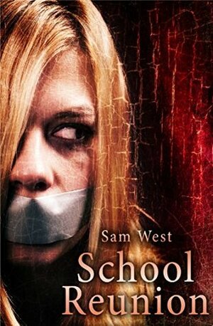 School Reunion: An Extreme Horror Novella by Sam West