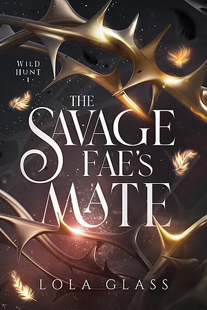 The Savage Fae's Mate by Lola Glass