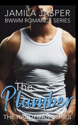 The Plumber: Bwwm Romance Series by Jamila Jasper