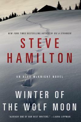 Winter of the Wolf Moon: An Alex McKnight Mystery by Steve Hamilton
