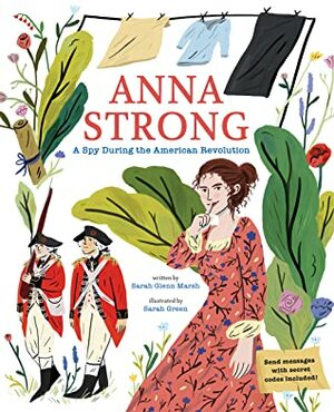 Anna Strong: A Spy During the American Revolution by Sarah Glenn Marsh, Sarah Green