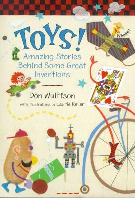 Toys!: Amazing Stories Behind Some Great Inventions by Don Wulffson