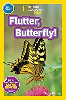 National Geographic Kids Readers: Flutter, Butterfly! (National Geographic Kids Readers) by Shelby Alinsky