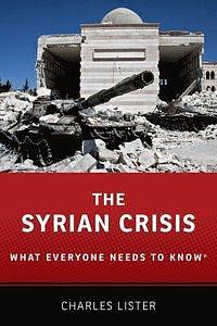 The Syrian Crisis: What Everyone Needs to KnowRG by Charles Lister