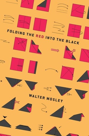 Folding the Red Into the Black: Developing a Viable Untopia for Human Survival in the 21st Century by Walter Mosley