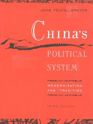 China's Political System: Modernization and Tradition by June Teufel Dreyer