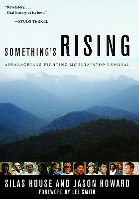 Something's Rising: Appalachians Fighting Mountaintop Removal by Jason Howard, Silas House