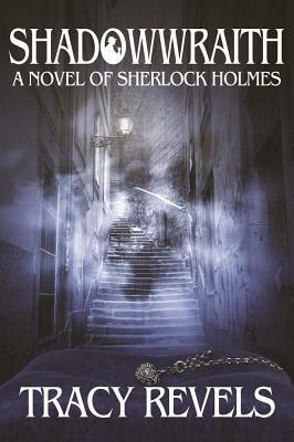 Shadowwraith: A Novel of Sherlock Holmes by Tracy Revels