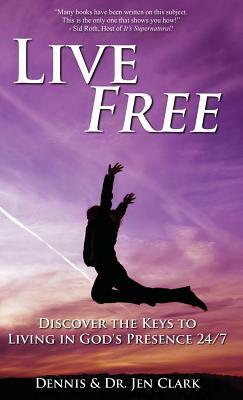 Live Free by Dennis Clark, Dr Jen Clark
