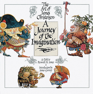 The Art of James Christensen: A Journey of the Imagination by James Gurney, Renwick St. James