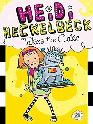 Heidi Heckelbeck Takes the Cake by Wanda Coven, Priscilla Burris