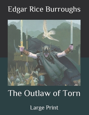 The Outlaw of Torn: Large Print by Edgar Rice Burroughs