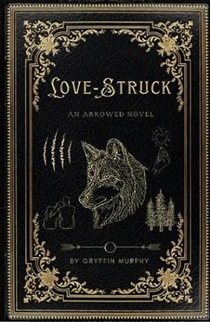Love-Struck: An Arrowed Novel by Gryffin Murphy