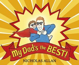 My Dad's the Best by Nicholas Allan