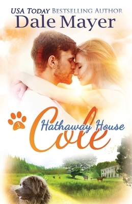 Cole: A Hathaway House Heartwarming Romance by Dale Mayer