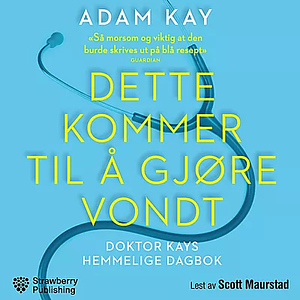 Dette kommer til å gjøre vondt by Adam Kay