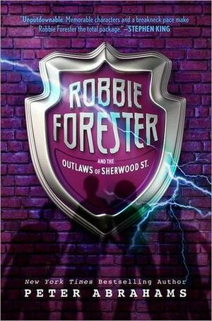 Robbie Forester and the Outlaws of Sherwood Street by Peter Abrahams