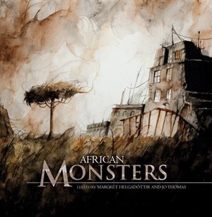 African Monsters by Jayne Bauling, Tendai Huchu, Tade Thompson, Dave-Brendon de Burgh, Vianne Venter, Joe Vaz, Dilman Dila, Toby Bennett, James Bennett, Joan De La Haye, Nerine Dorman, Chịkọdịlị Emelụmadụ, Sarah Lotz, Nick Wood, Margrét Helgadóttir, Jo M. Thomas, Nnedi Okorafor, Su Opperman