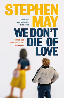 We Don't Die of Love by Stephen May