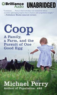 Coop: A Family, a Farm, and the Pursuit of One Good Egg by Michael Perry