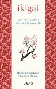 Ikigai: Los secretos de Japón para una vida larga y feliz by Francesc Miralles, Héctor García