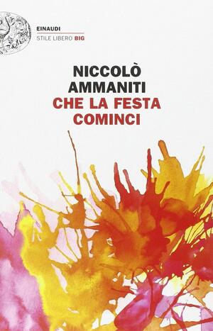 Che la festa cominci by Niccolò Ammaniti
