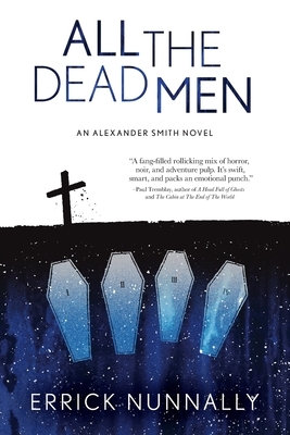 All the Dead Men: Alexander Smith Book #2 by Bracken MacLeod, Errick Nunnally