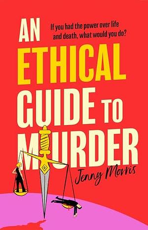 An Ethical Guide To Murder by Jenny Morris