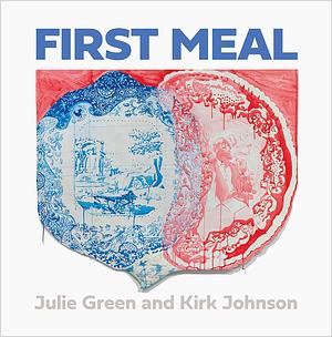 First Meal by Julie Green
