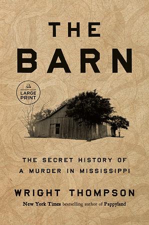 The Barn: The Secret History of a Murder in Mississippi by Wright Thompson