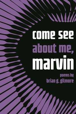Come See about Me, Marvin by Brian Gilmore