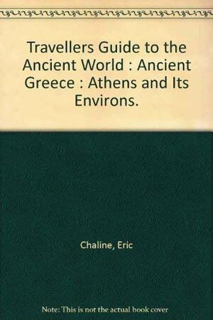 Traveller's Guide To The Ancient World:Greece in the Year 415 BCE by Eric Chaline