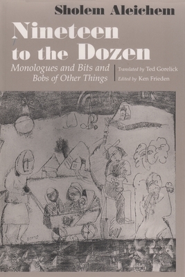 Nineteen to the Dozen: Monologues and Bits and Bobs of Other Things by Sholem Aleichem