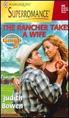 The Rancher Takes a Wife by Judith Bowen