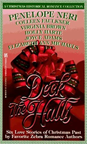 Deck The Halls by Penelope Neri, Various, Elizabeth Ann Michaels, Virginia Brown, Joyce Adams, Holly Harte